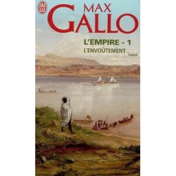 L'Empire : suite romanesque. Vol. 1. L'envoûtement Max Gallo J'ai lu