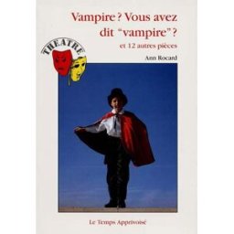 Vampire ? vous avez dit vampire ? : et 12 autres pièces Ann Rocard le Sénevé-Jeunesse