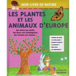 Les plantes et les animaux d'Europe : des arbres aux forêts, des fleurs aux champignons, des insecte Marc Duquet De La Martinière Jeunesse