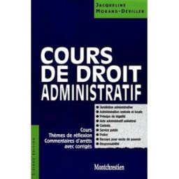 Cours de droit administratif : cours, thèmes de réflexion, commentaires d'arrêts avec corrigés Jacqueline Morand-Deviller Montchrestien