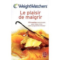 Le plaisir de maigrir : 179 recettes savoureuses pour mieux vivre votre programme minceur Weight watchers France Le Livre de poche