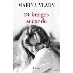 24 images-seconde : séquences de mémoire Marina Vlady Fayard