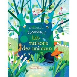 Coucou !. Les maisons des animaux Anna Milbourne, Simona Dimitri Usborne