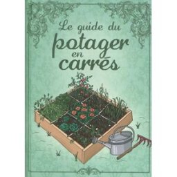 Le guide du potager en carrés karin maucotel, macha publishing, valérie chansel, irina sarnavska Editions ESI