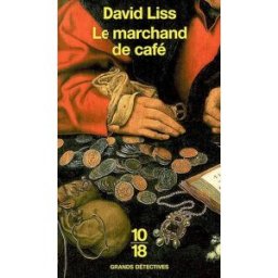 Le marchand de café David Liss 10-18
