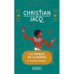 La pierre de lumière. Vol. 3. Paneb l'ardent Christian Jacq Pocket