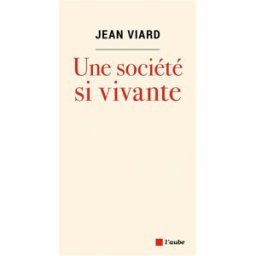 Une société si vivante Jean Viard Ed. de l'Aube