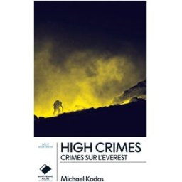 High crimes : crimes sur l'Everest Michael Kodas Editions du Mont-Blanc