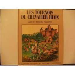 Les Tournois du chevalier Huon Anie Politzer, Michel Politzer Casterman