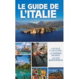 Le guide de l'Italie : les villes et les villages, le patrimoine historique, les sites incontournabl Claudine Penou, Sonia de Sousa Editions ESI