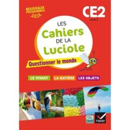 Questionner le monde CE2, cycle 2 : le vivant, la matière, les objets : nouveaux programmes 2016 Jérôme Blondel, Anne-Amandine Decroix Hatier