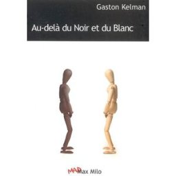 Au-delà du Noir et du Blanc Gaston Kelman Max Milo