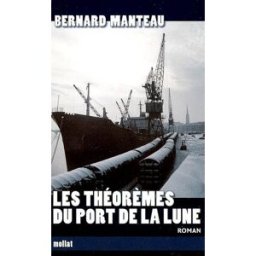 Les théorèmes du port de la lune Bernard Manteau Mollat
