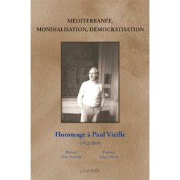 Méditerranée, mondialisation, démocratisation : hommages à Paul Vieille, 1922-2010 groupe initiative paul vieille Geuthner