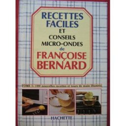 Recettes faciles 2 et conseils micro-ondes : 1000 nouvelles recettes et tours de main illustrés Françoise Bernard Hachette Littératures