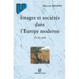 Images et sociétés dans l'Europe moderne : 15e-18e siècle Maurice Daumas Armand Colin