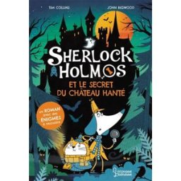 Sherlock Holmos. Sherlock Holmos et le secret du château hanté Tim Collins Larousse