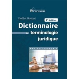 Dictionnaire de terminologie juridique : anglais-français Frédéric Houbert Maison du dictionnaire
