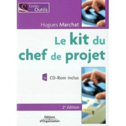 Le kit du chef de projet Hugues Marchat Ed. d'Organisation