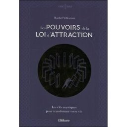 Les pouvoirs de la loi d'attraction : les clés mystiques pour transformer votre vie Rachel Villecroze Ellébore