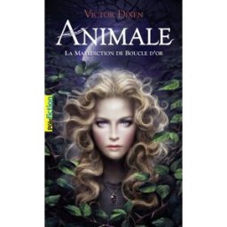 Animale. Vol. 1. La malédiction de Boucle d'or Victor Dixen Gallimard-Jeunesse