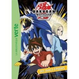 Bakugan armored alliance. Vol. 6. Des duels épiques Elisabeth Barféty Hachette Jeunesse