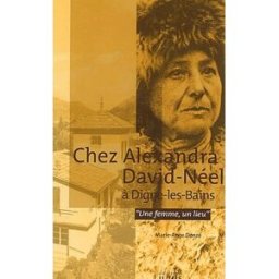 Chez Alexandra David-Neel à Digne-les-Bains Marie-Ange Donzé Lunes