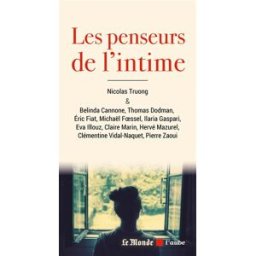 Les penseurs de l'intime belinda cannone, thomas dodman, eric fiat, collectif, nicolas truong Ed. de l'Aube, Le Monde Editions