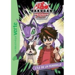 Bakugan geogan rising. Vol. 8. L'île de la ferraille Elisabeth Barféty Hachette Jeunesse