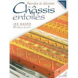 Peindre et décorer vos châssis entoilés : les bases : 50 tableaux décoratifs Marie Bonhoure-Marsillach D. Carpentier