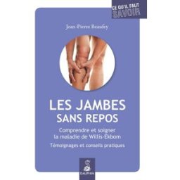 Les jambes sans repos : comprendre et soigner la maladie de Willis-Ekbom : témoignages et conseils p Jean-Pierre Beaufey Dauphin