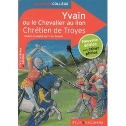 Yvain ou Le chevalier au lion Chrétien de Troyes Belin, Gallimard