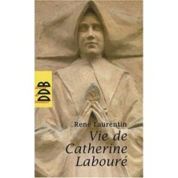 Vie de Catherine Labouré : voyante de la rue du Bac et servante des pauvres, 1806-1876 René Laurentin Desclée De Brouwer