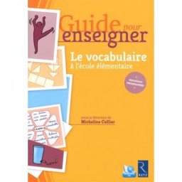 Le vocabulaire à l'école élémentaire : nouveaux programmes micheline cellier Retz