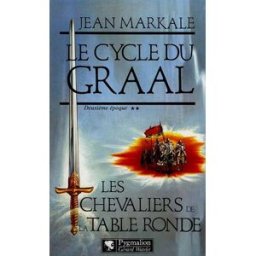 Le cycle du Graal. Vol. 2. Les Chevaliers de la Table ronde Jean Markale Pygmalion
