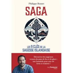 Saga : les 9 clés de la sagesse islandaise Philippe Rosset G. Trédaniel
