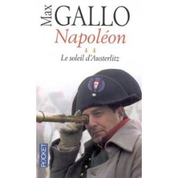 Napoléon. Vol. 2. Le soleil d'Austerlitz Max Gallo Pocket