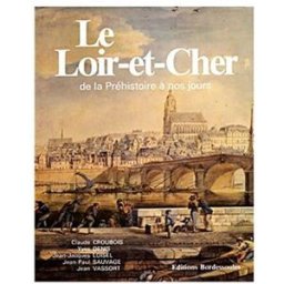 Le Loir-et-Cher de la préhistoire à nos jours collectif Bordessoules