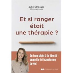 Et si ranger était une thérapie ? Julie Strasser Courrier du livre