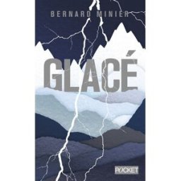 Glacé : thriller Bernard Minier Pocket