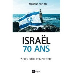 Israël, 70 ans : 7 clés pour comprendre Martine Gozlan Archipel