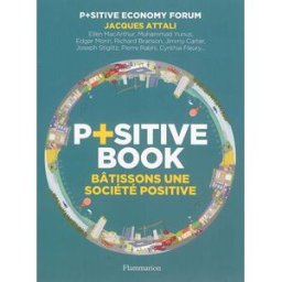 P+sitive book : bâtissons une société positive Positive economy Forum Flammarion