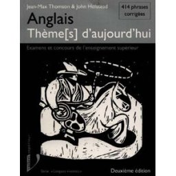 Anglais, thèmes d'aujourd'hui : examens et concours de l'enseignement supérieur Jean-Max Thomson, John Holstead Vuibert