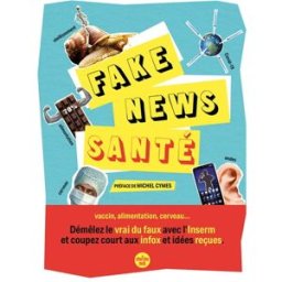 Fake news santé : vaccin, alimentation, cerveau... : démêlez le vrai du faux avec l'Inserm et coupez Laurianne Geffroy, Léa Surugue Cherche Midi