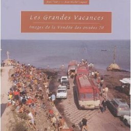 Les grandes vacances : images de la Vendée des années 70 Jean Thiery, Jean-Michel Luquet Etrave