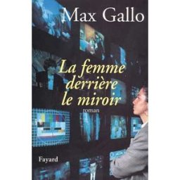 La femme derrière le miroir Max Gallo Fayard