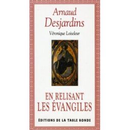 En relisant les Evangiles Arnaud Desjardins La Table ronde