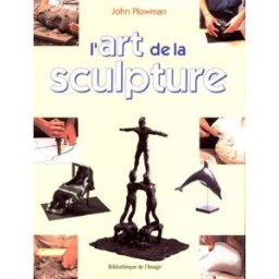 L'art de la sculpture John Plowman Bibliothèque de l'image