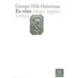 Ex-voto : image, organe, temps Georges Didi-Huberman Bayard