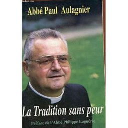 la tradition sans peur : entretiens avec l'abbé guillaume de tanoüarn sur la crise de l'Église aulagnier, paul Éd. servir